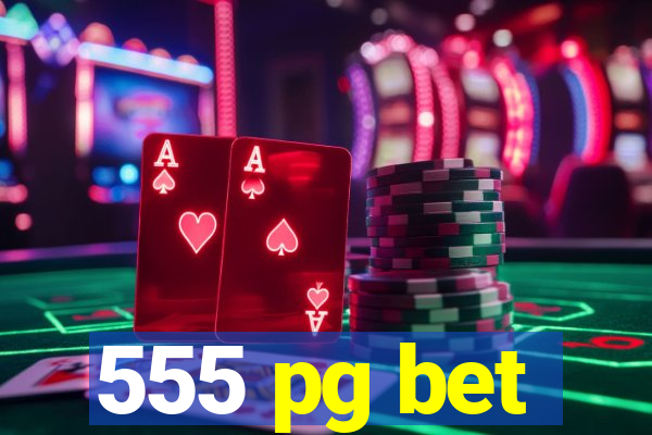 555 pg bet